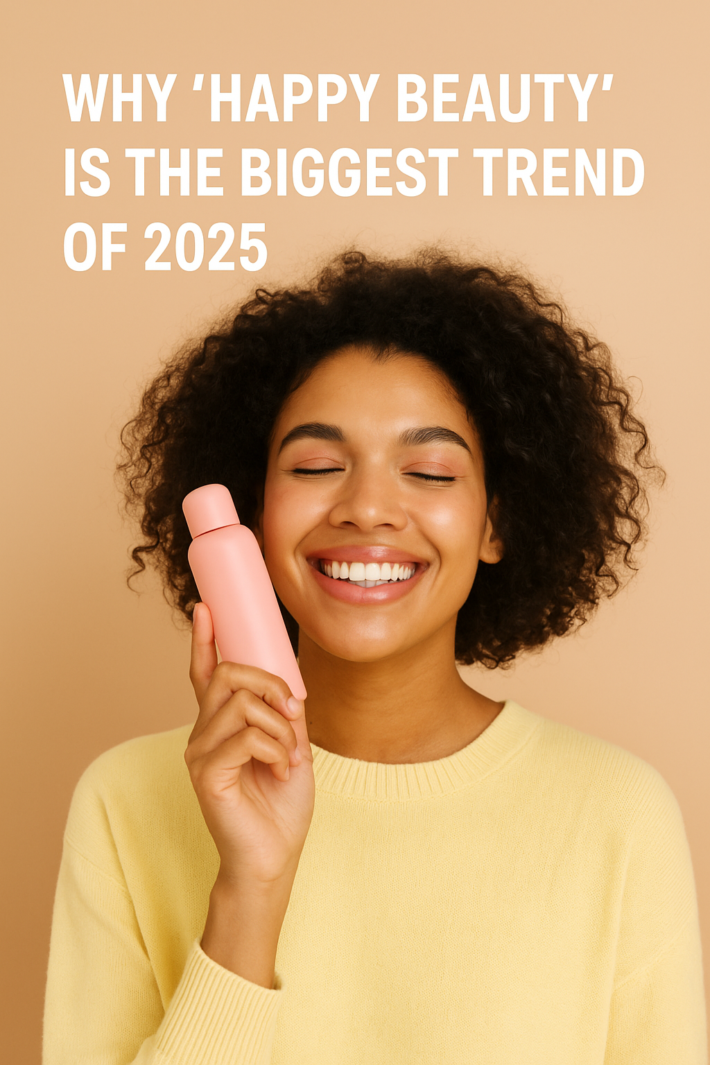 Why “Happy Beauty” Is the Biggest Trend of 2025