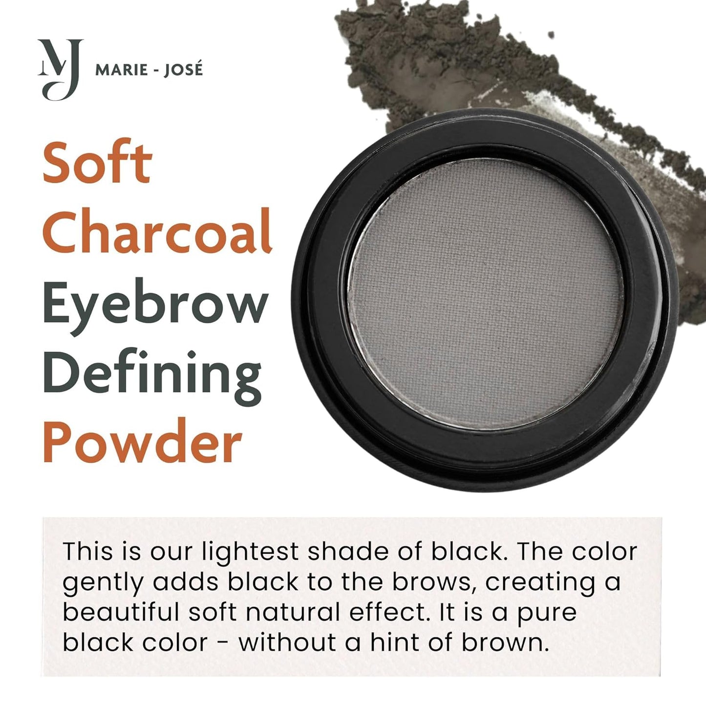 Soft Charcoal Eyebrow Powder – Long-Lasting, Waterproof, Smudge-Proof Brow Powder for Natural, Defined Brows – Vegan & Cruelty-Free Eyebrow Makeup by Marie-José